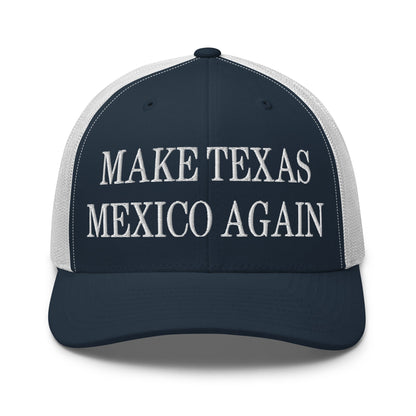 Make Texas Mexico Again Embroidered Mesh Trucker Hat Navy White