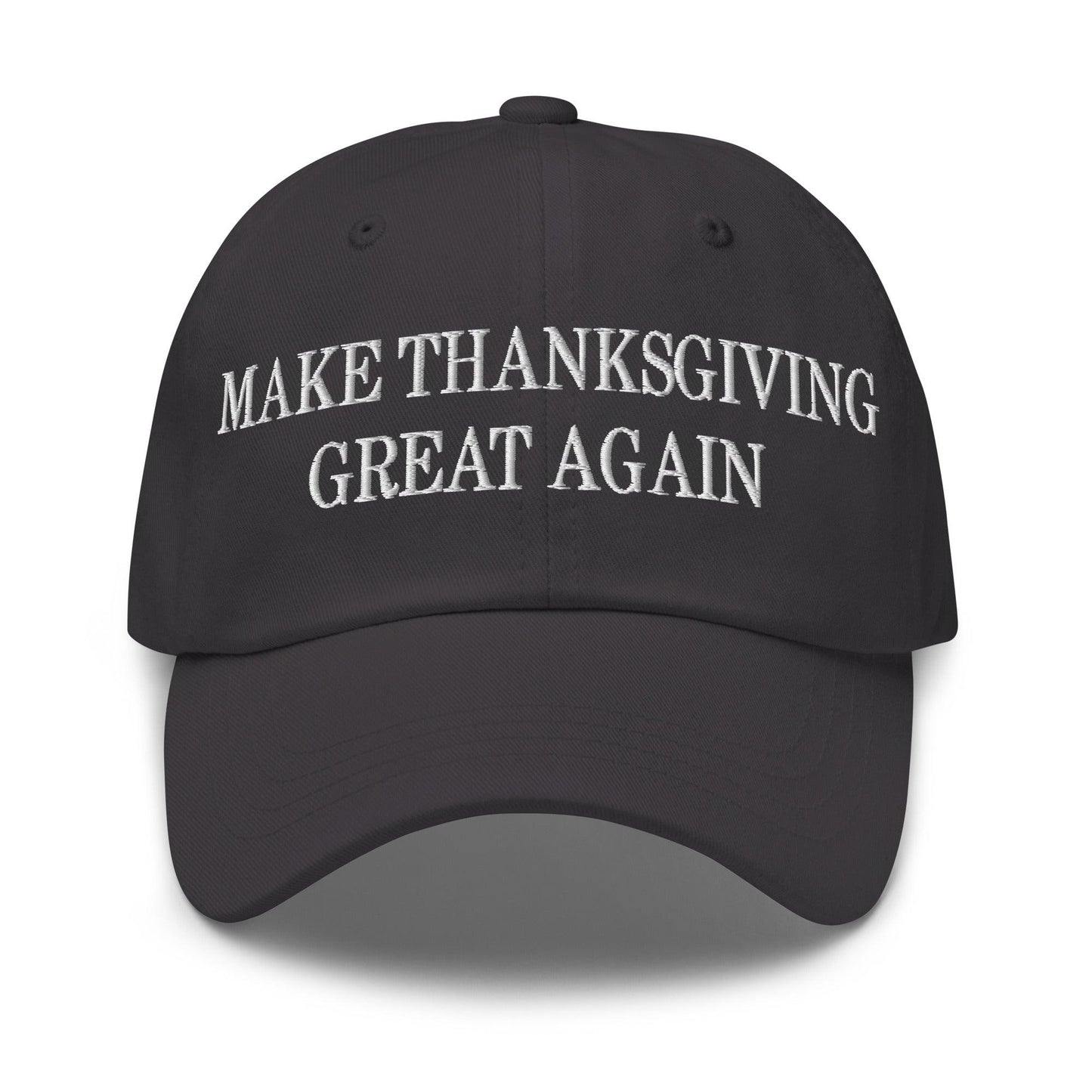 Make Thanksgiving Great Again Embroidered Dad Hat Dark Grey