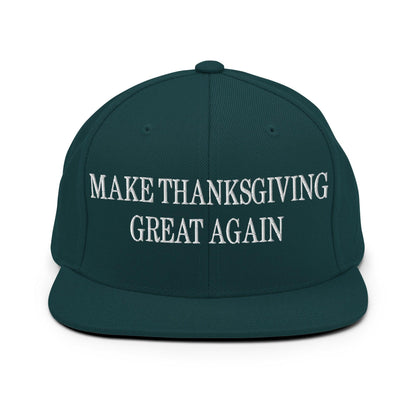 Make Thanksgiving Great Again Embroidered Flat Bill Brim Snapback Hat Spruce