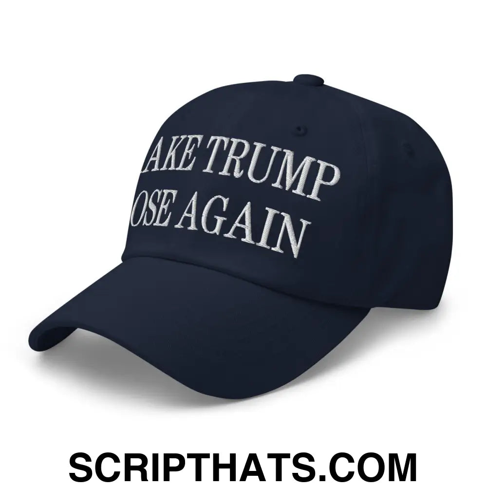 Make Trump Lose Again Embroidered Dad Hat Navy