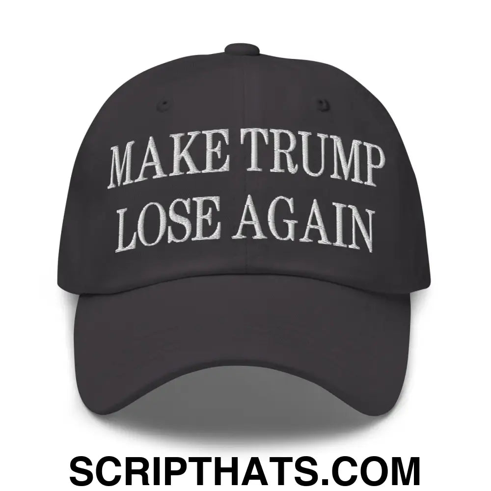 Make Trump Lose Again Embroidered Dad Hat Dark Grey