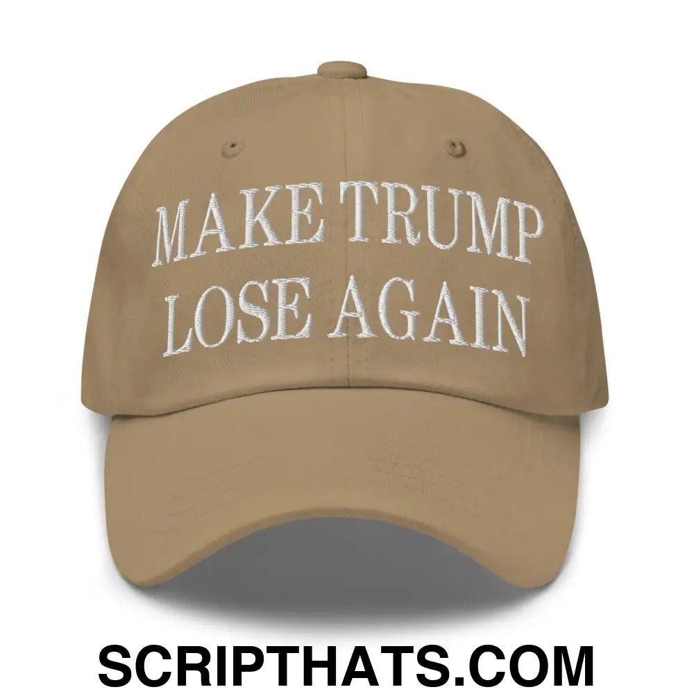 Make Trump Lose Again Embroidered Dad Hat Khaki