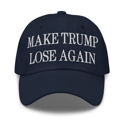 Make Trump Lose Again Embroidered Dad Hat Navy