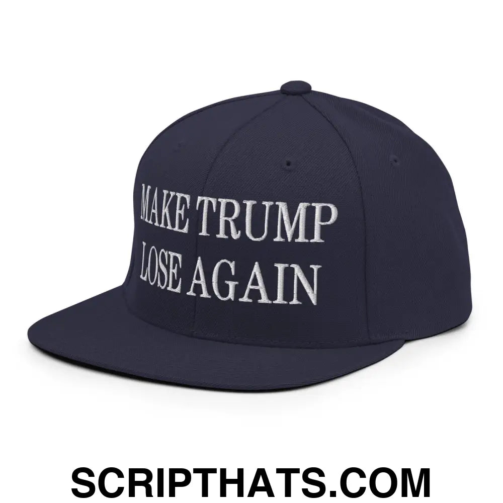 Make Trump Lose Again Embroidered Flat Bill Brim Snapback Hat Navy