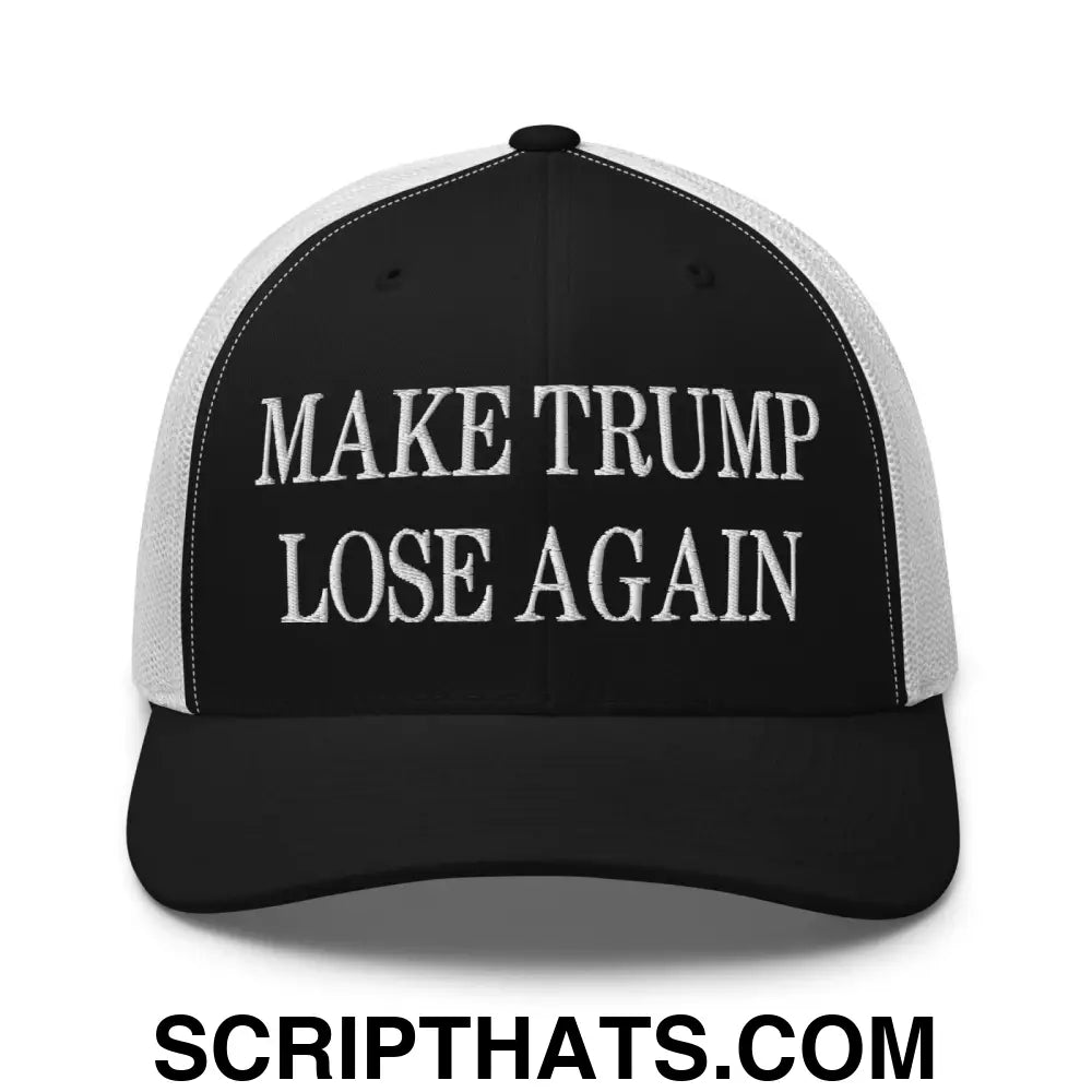 Make Trump Lose Again Embroidered Mesh Trucker Hat Black White