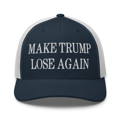 Make Trump Lose Again Embroidered Mesh Trucker Hat Navy White