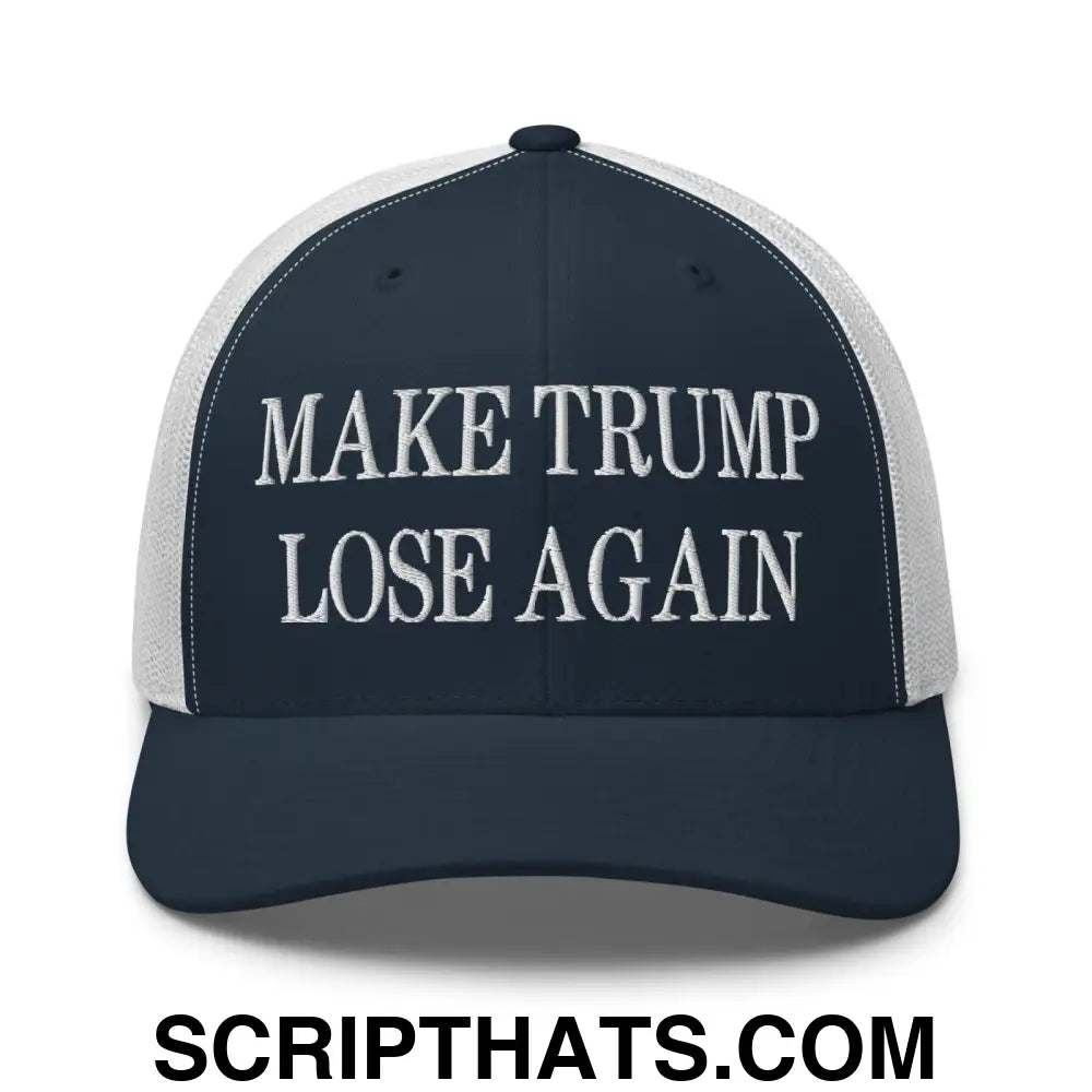 Make Trump Lose Again Embroidered Mesh Trucker Hat Navy White