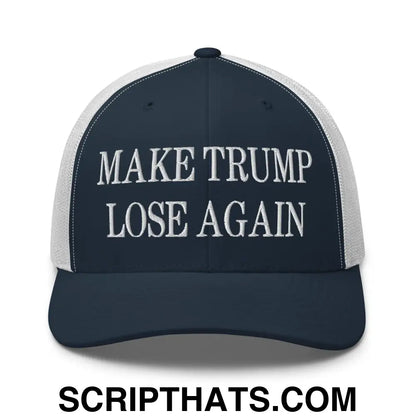 Make Trump Lose Again Embroidered Mesh Trucker Hat Navy White