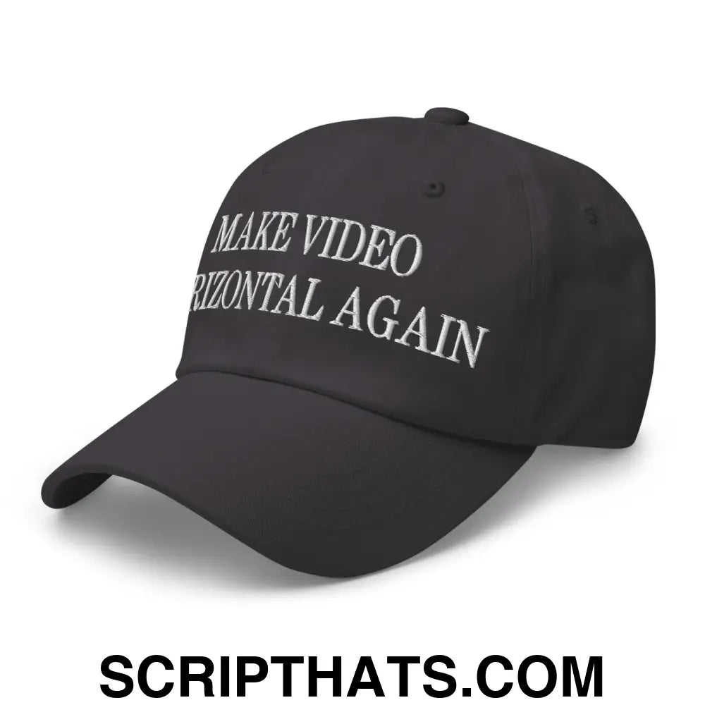 Make Video Horizontal Again Embroidered Dad Hat Dark Grey