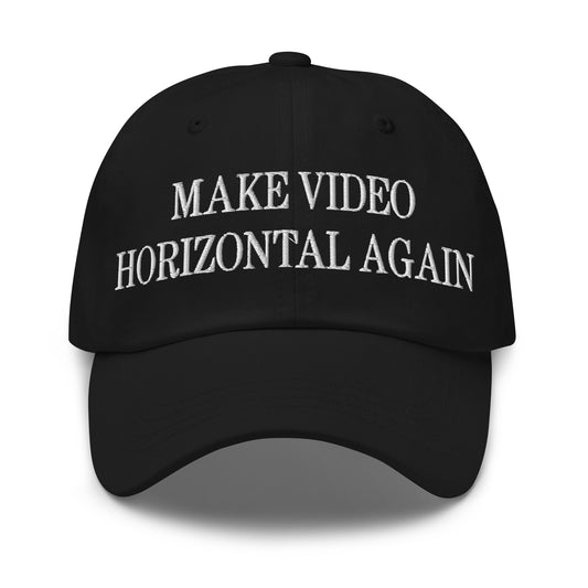 Make Video Horizontal Again Embroidered Dad Hat Black