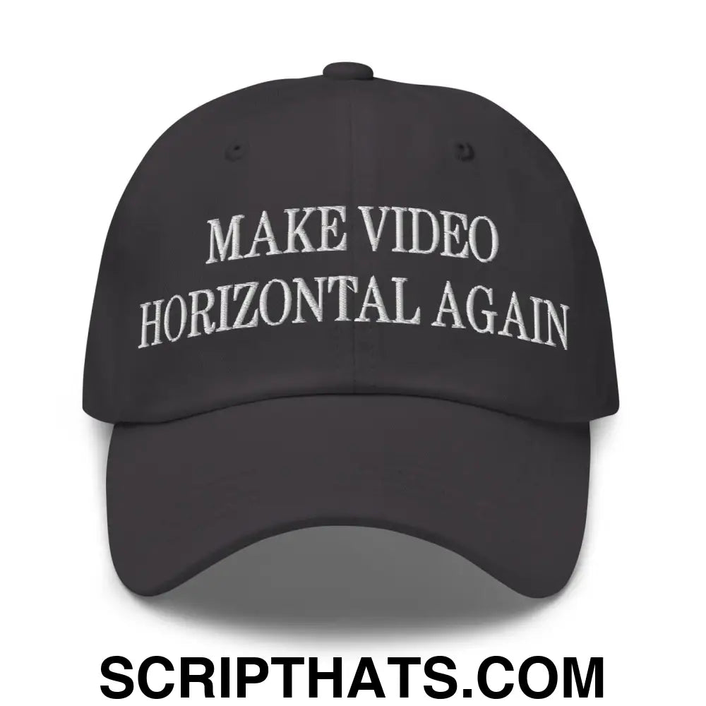 Make Video Horizontal Again Embroidered Dad Hat Dark Grey