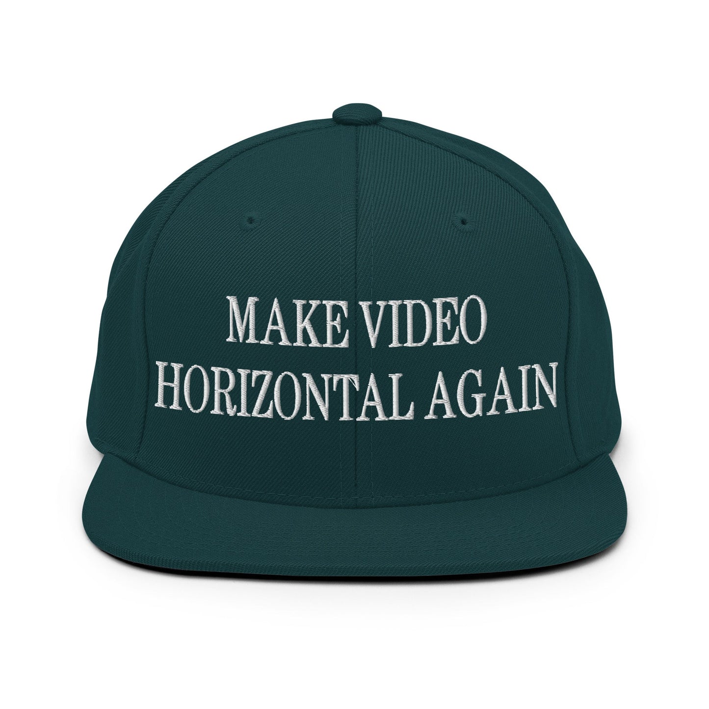 Make Video Horizontal Again Embroidered Flat Bill Brim Snapback Hat Spruce