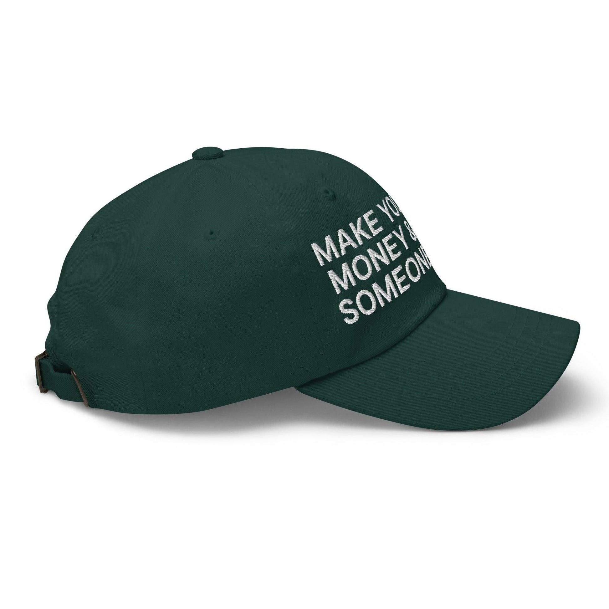 Make Your Own Money and Marry Someone Funny Embroidered Dad Hat Spruce