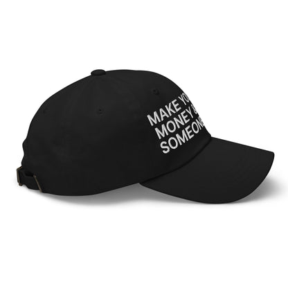 Make Your Own Money and Marry Someone Funny Embroidered Dad Hat Black