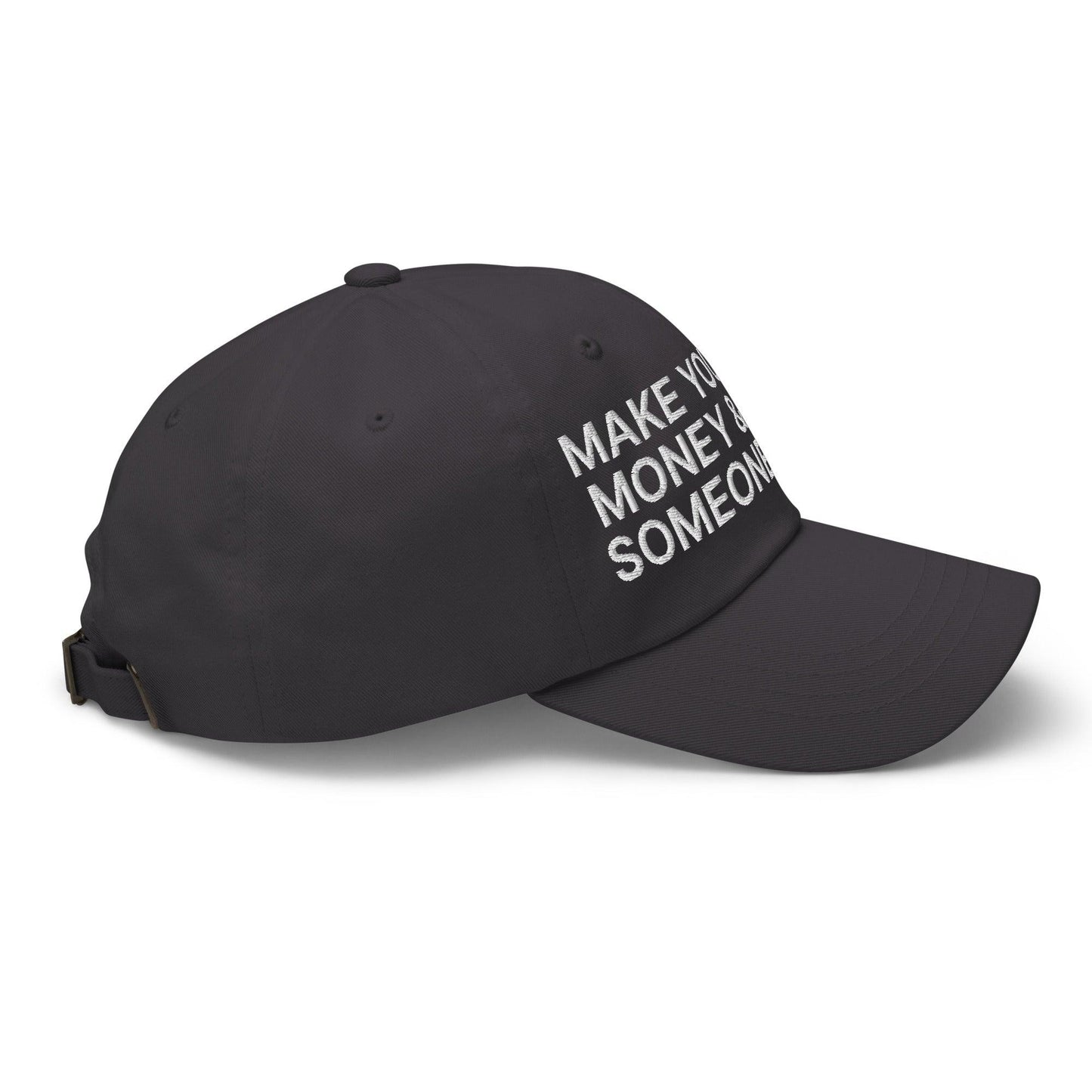 Make Your Own Money and Marry Someone Funny Embroidered Dad Hat Dark Grey