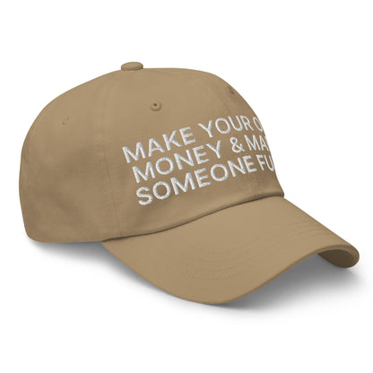 Make Your Own Money and Marry Someone Funny Embroidered Dad Hat Khaki