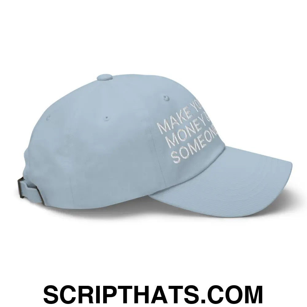 Make Your Own Money and Marry Someone Funny Embroidered Dad Hat Light Blue