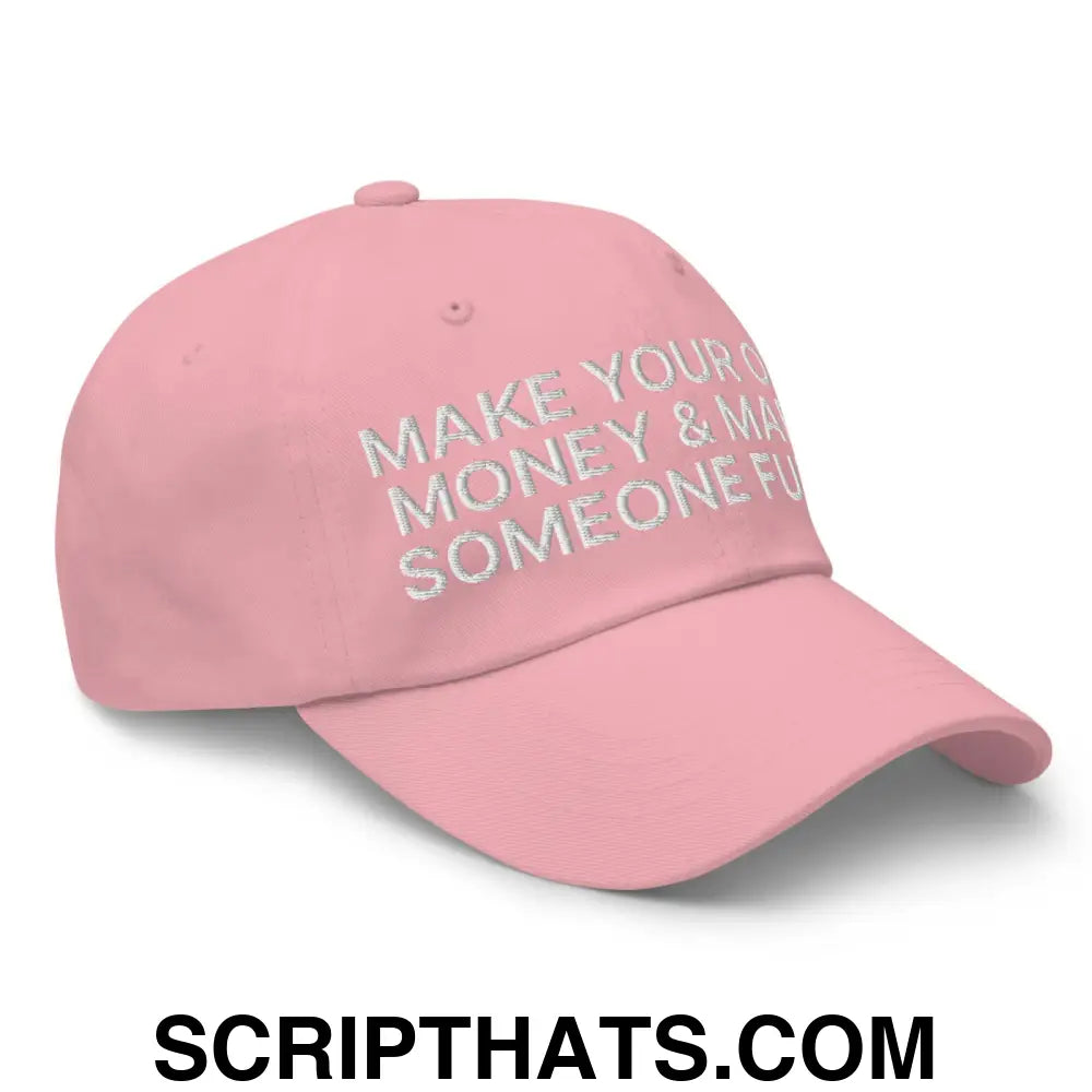 Make Your Own Money and Marry Someone Funny Embroidered Dad Hat Pink