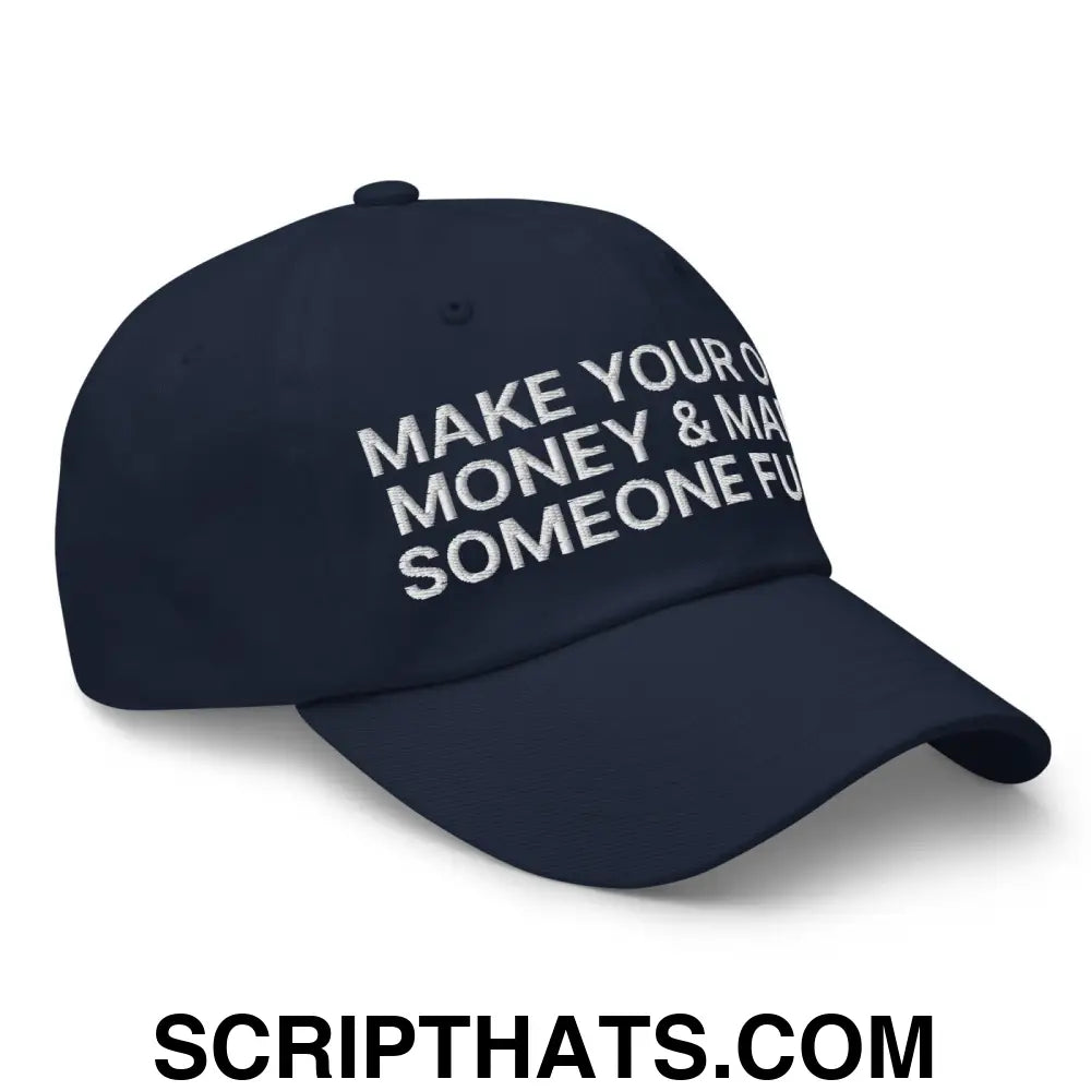 Make Your Own Money and Marry Someone Funny Embroidered Dad Hat Navy