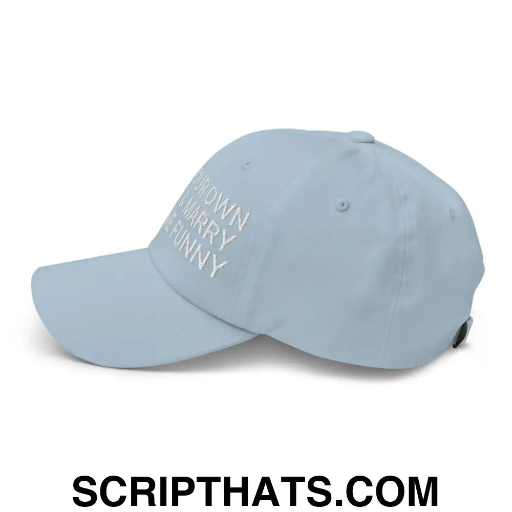 Make Your Own Money and Marry Someone Funny Embroidered Dad Hat Light Blue