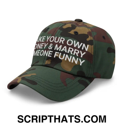 Make Your Own Money and Marry Someone Funny Embroidered Dad Hat Green Camo