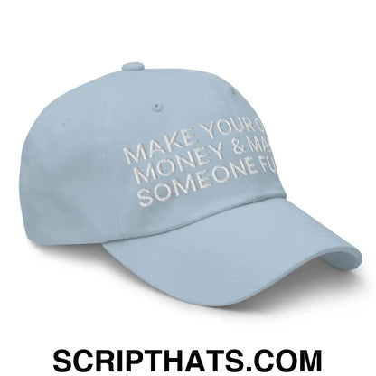 Make Your Own Money and Marry Someone Funny Embroidered Dad Hat Light Blue