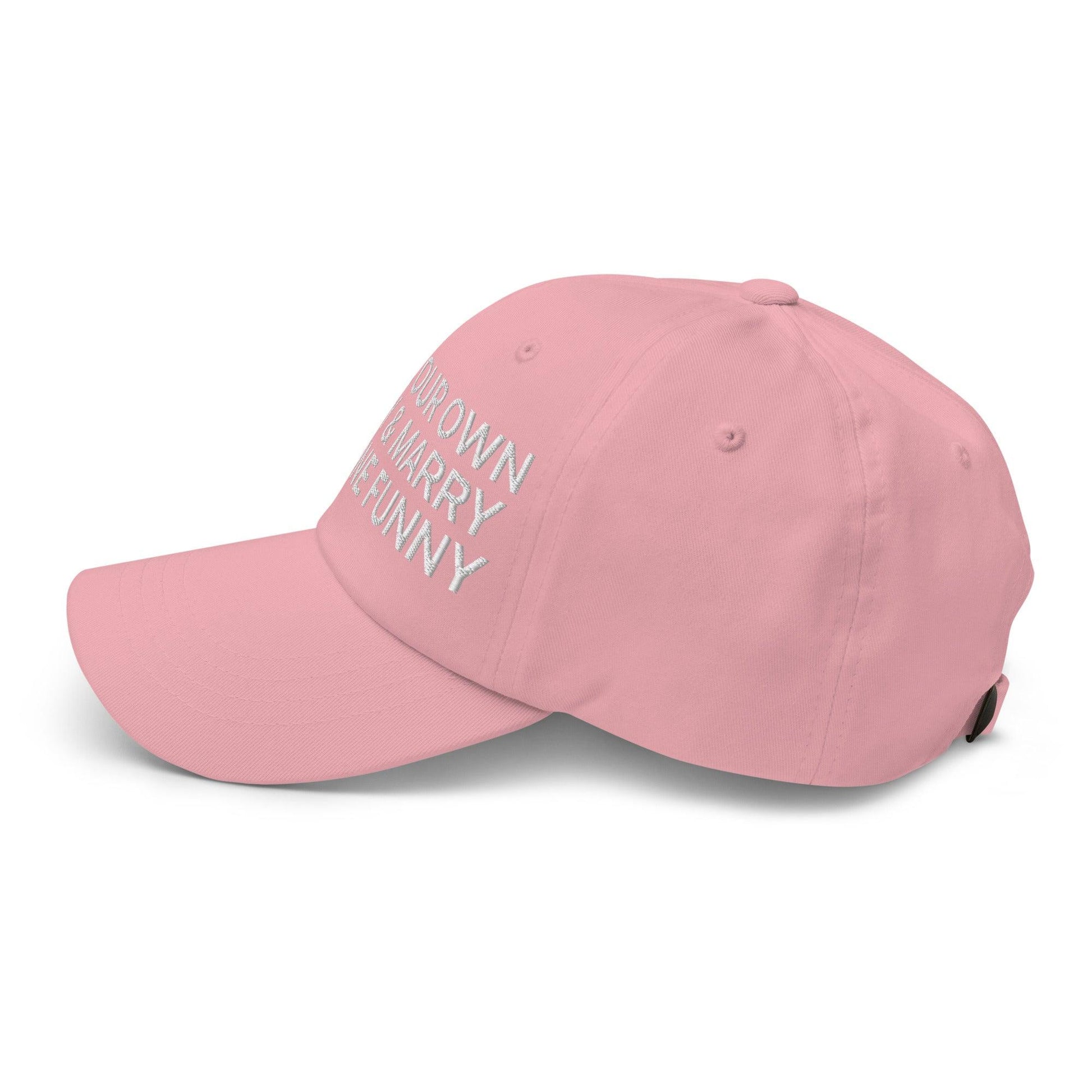 Make Your Own Money and Marry Someone Funny Embroidered Dad Hat Pink