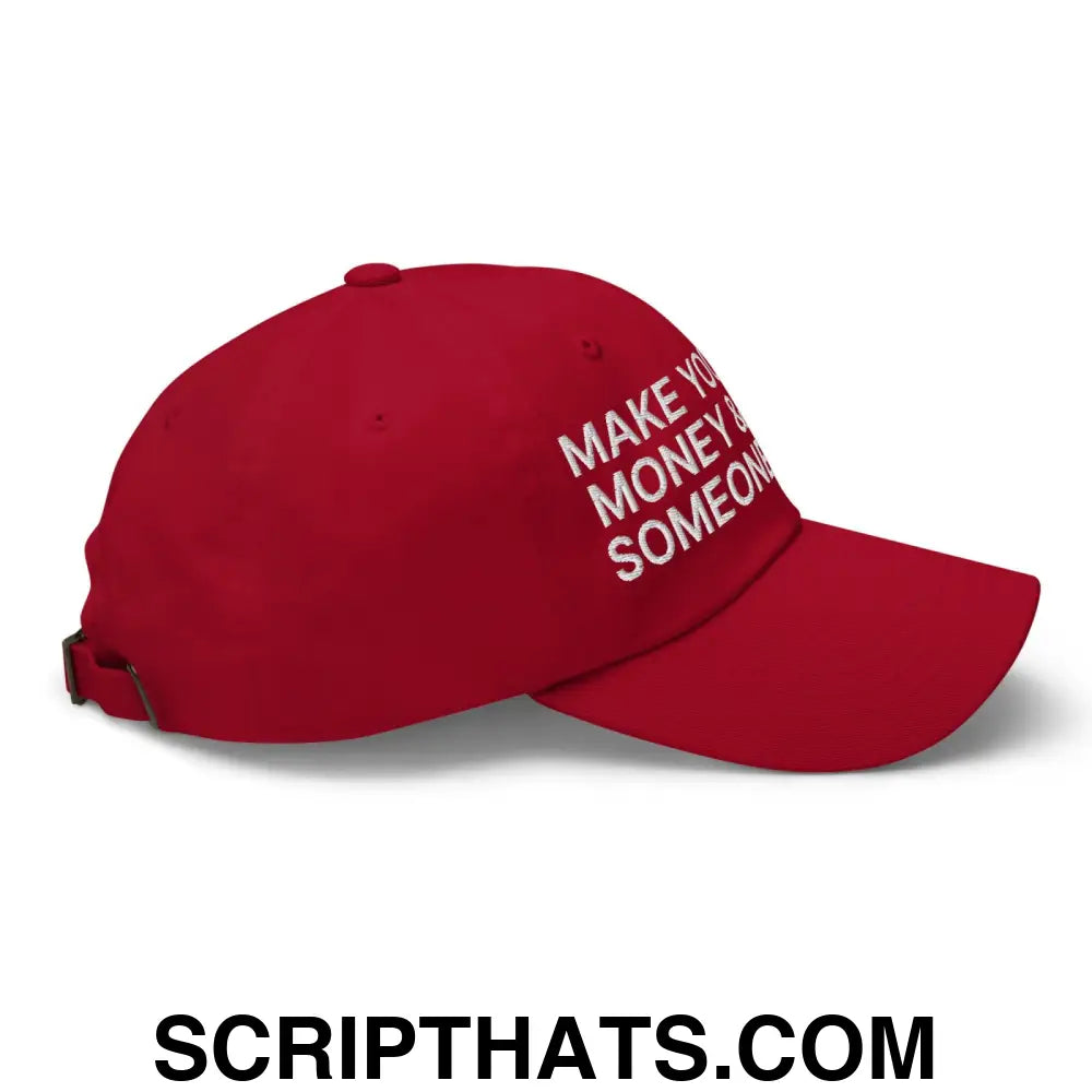 Make Your Own Money and Marry Someone Funny Embroidered Dad Hat Cranberry