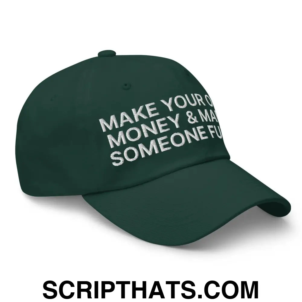 Make Your Own Money and Marry Someone Funny Embroidered Dad Hat Spruce