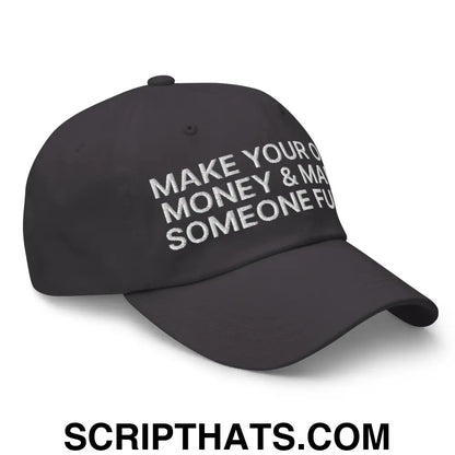 Make Your Own Money and Marry Someone Funny Embroidered Dad Hat Dark Grey