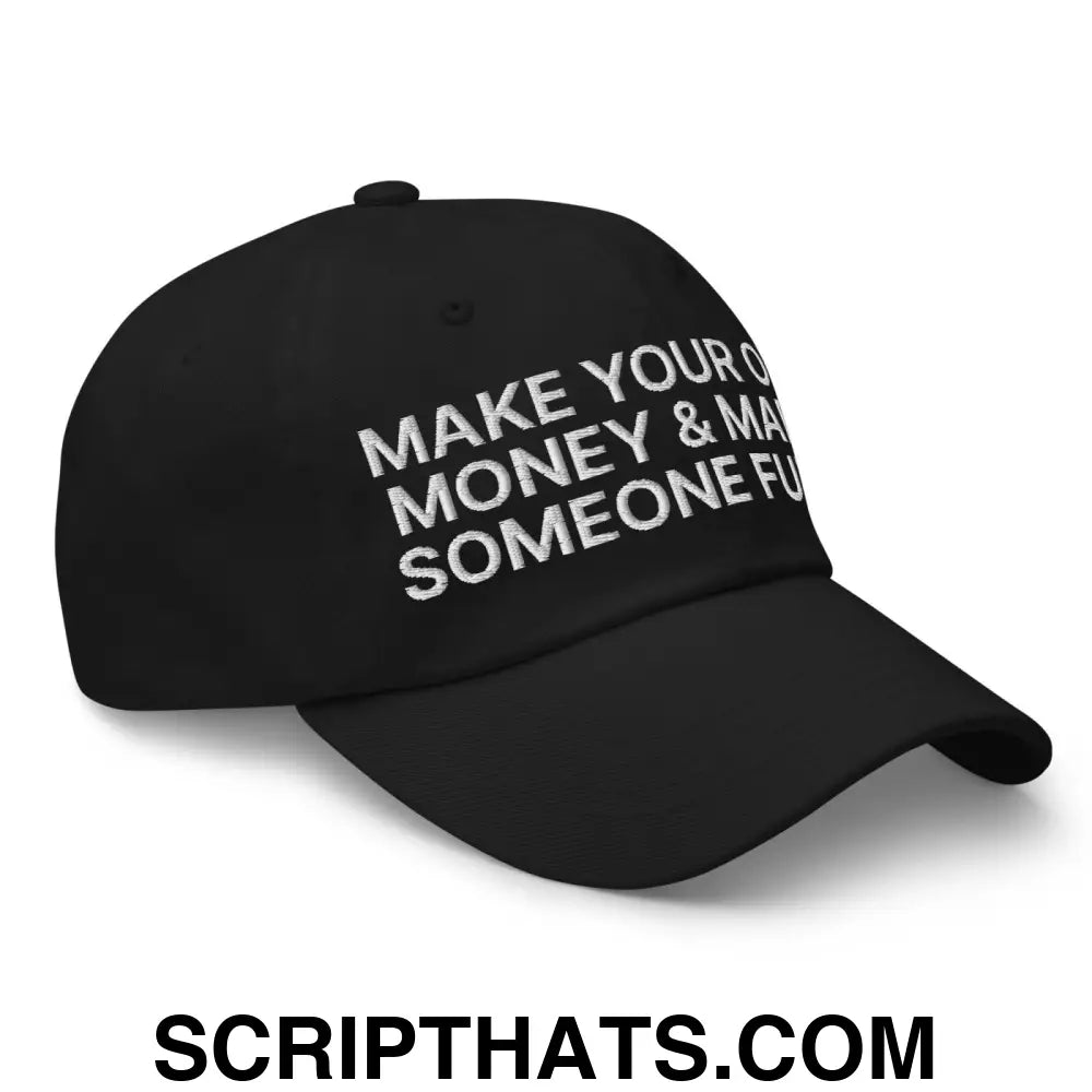 Make Your Own Money and Marry Someone Funny Embroidered Dad Hat Black