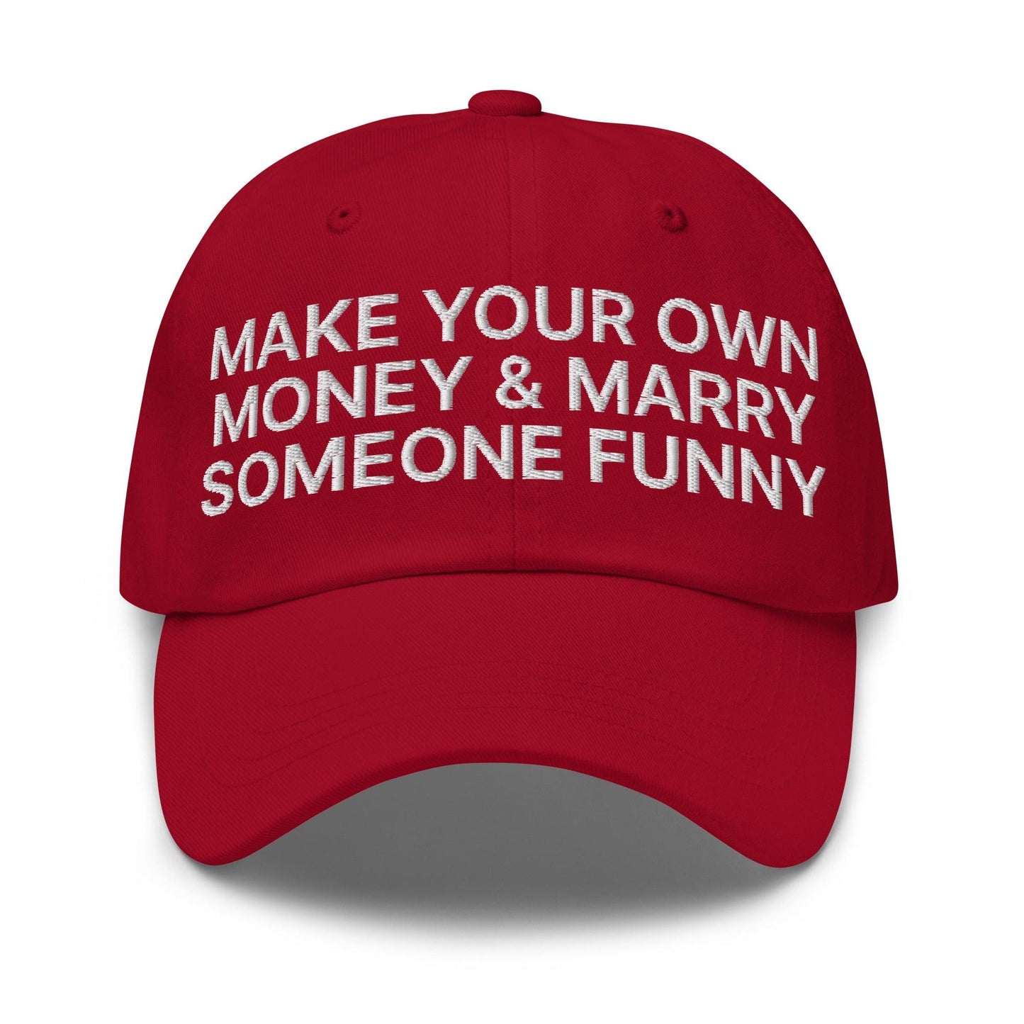 Make Your Own Money and Marry Someone Funny Embroidered Dad Hat Cranberry