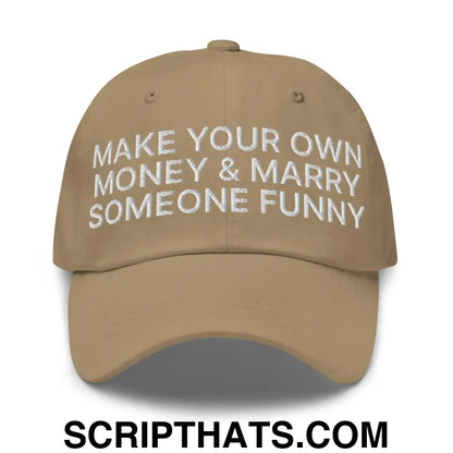 Make Your Own Money and Marry Someone Funny Embroidered Dad Hat Khaki