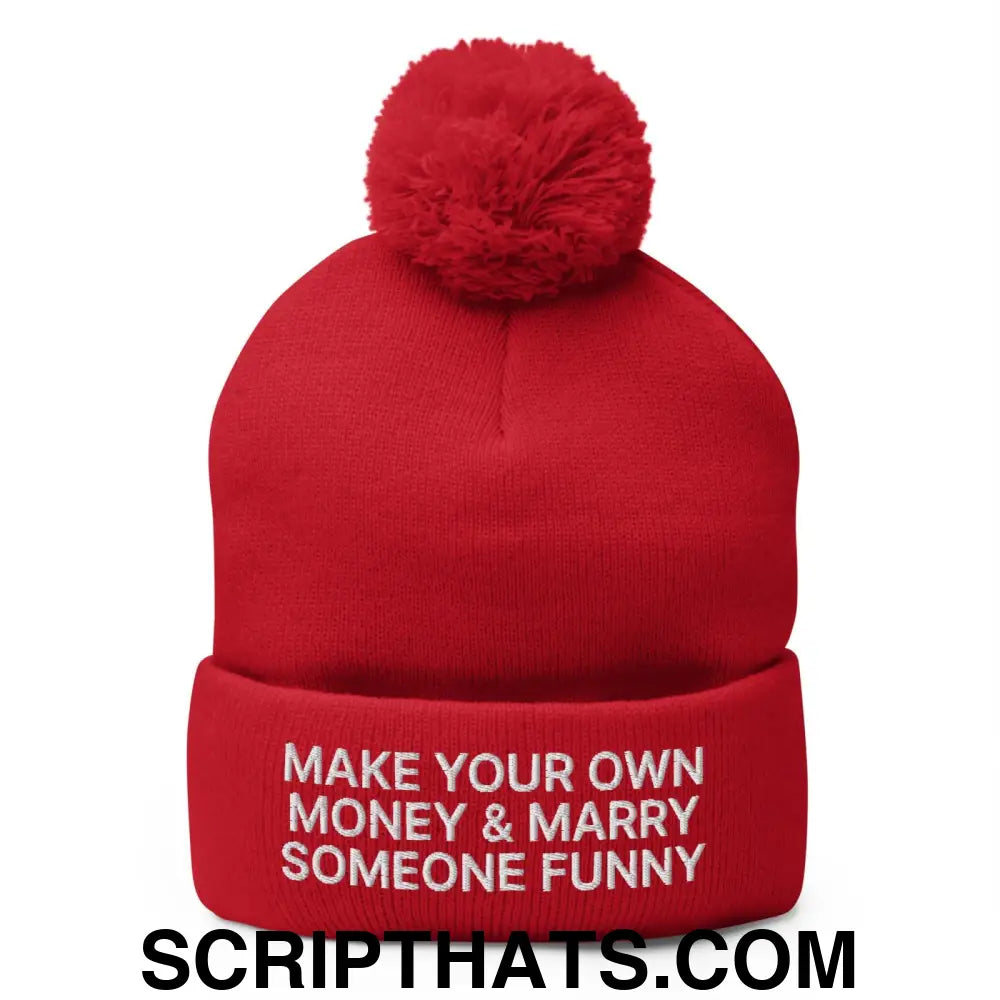 Make Your Own Money and Marry Someone Funny Embroidered Knit Pom Pom Beanie Red