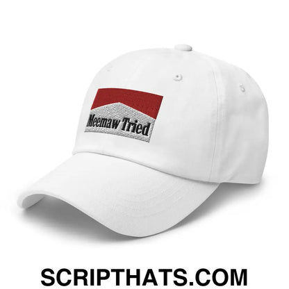 Meemaw Tried Parody Dad Hat White