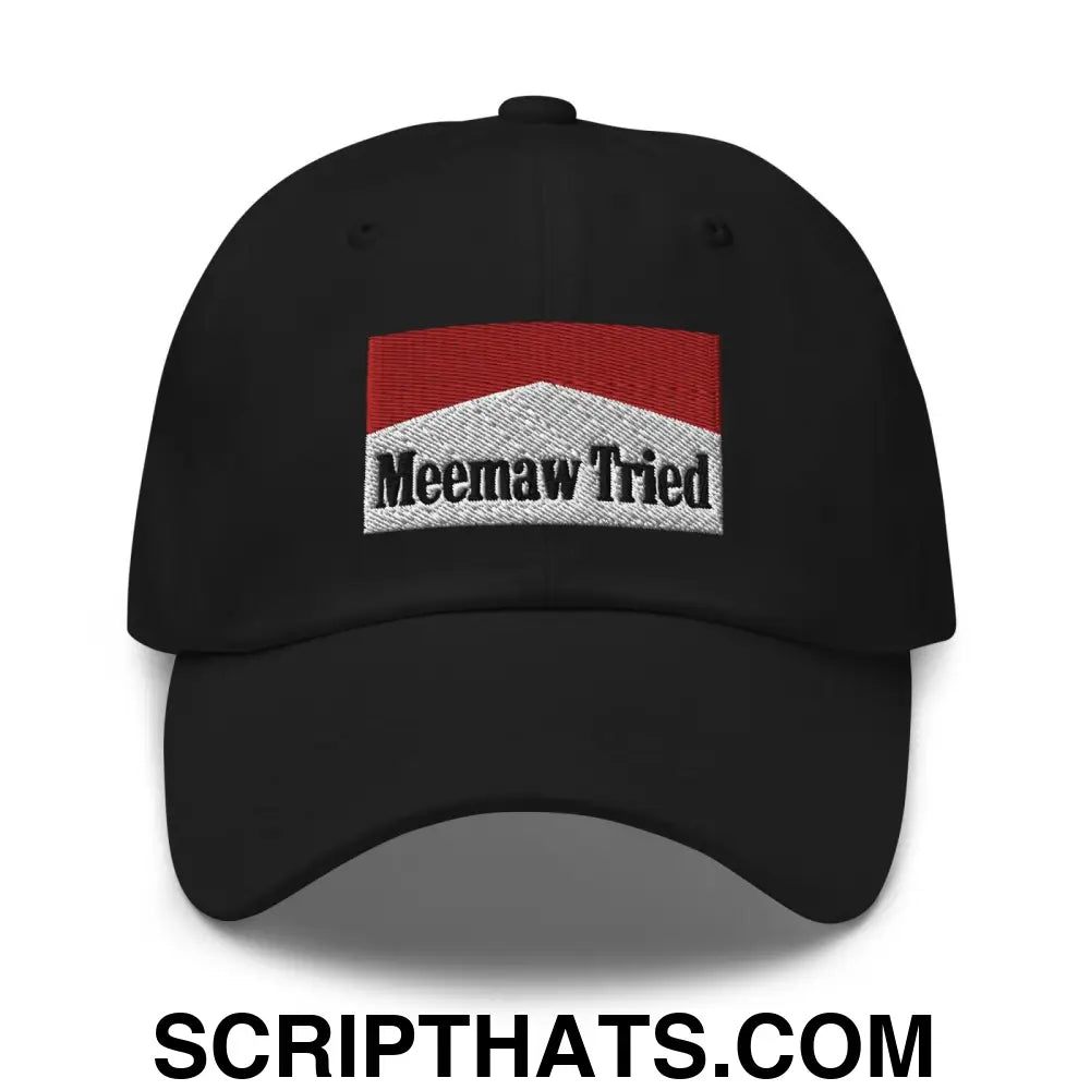 Meemaw Tried Parody Dad Hat Black