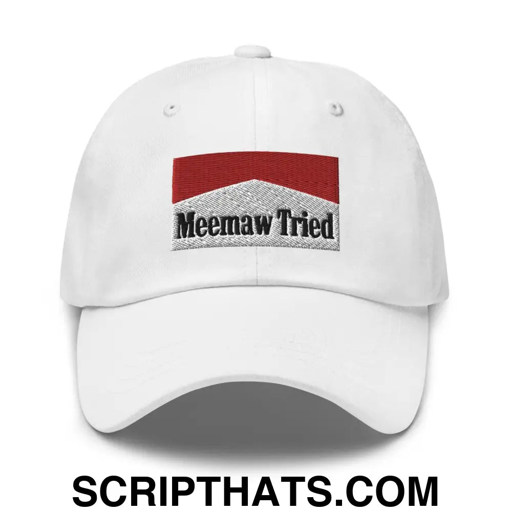 Meemaw Tried Parody Dad Hat White