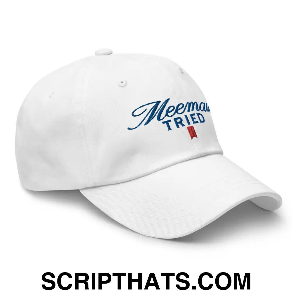 Meemaw Tried Parody II Dad Hat White