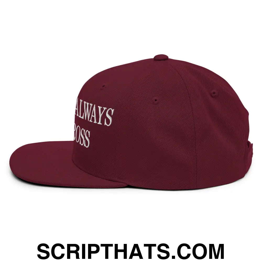 Mexicans Always Get Across Embroidered Flat Bill Brim Snapback Hat Maroon