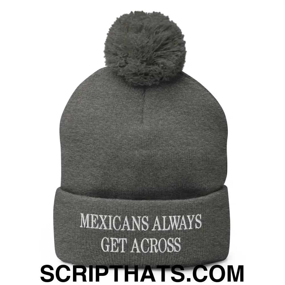 Mexicans Always Get Across Embroidered Knit Pom Pom Beanie Dark Heather Grey