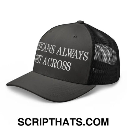 Mexicans Always Get Across Embroidered Mesh Trucker Hat Charcoal Black