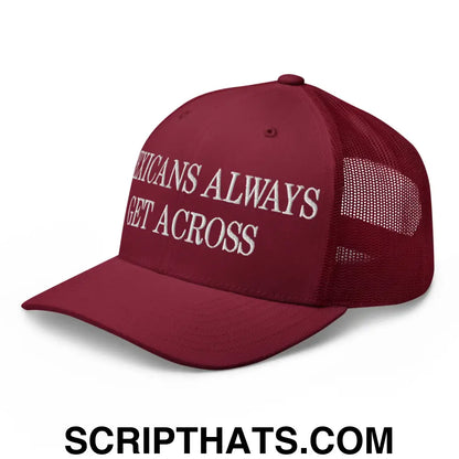 Mexicans Always Get Across Embroidered Mesh Trucker Hat Cranberry