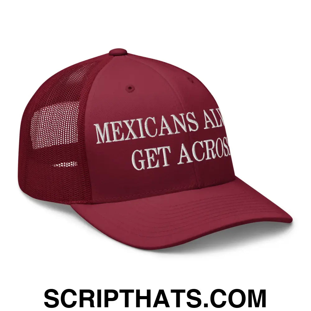 Mexicans Always Get Across Embroidered Mesh Trucker Hat Cranberry