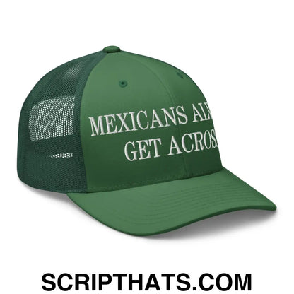 Mexicans Always Get Across Embroidered Mesh Trucker Hat Evergreen