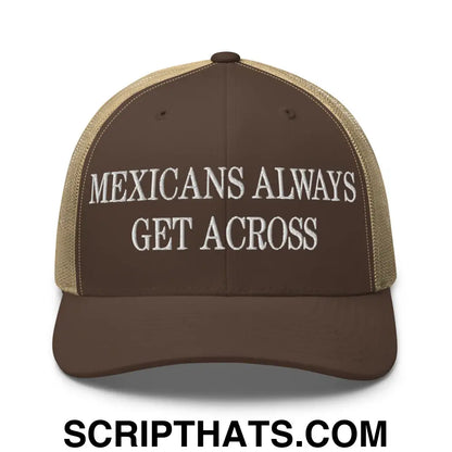 Mexicans Always Get Across Embroidered Mesh Trucker Hat Brown Khaki