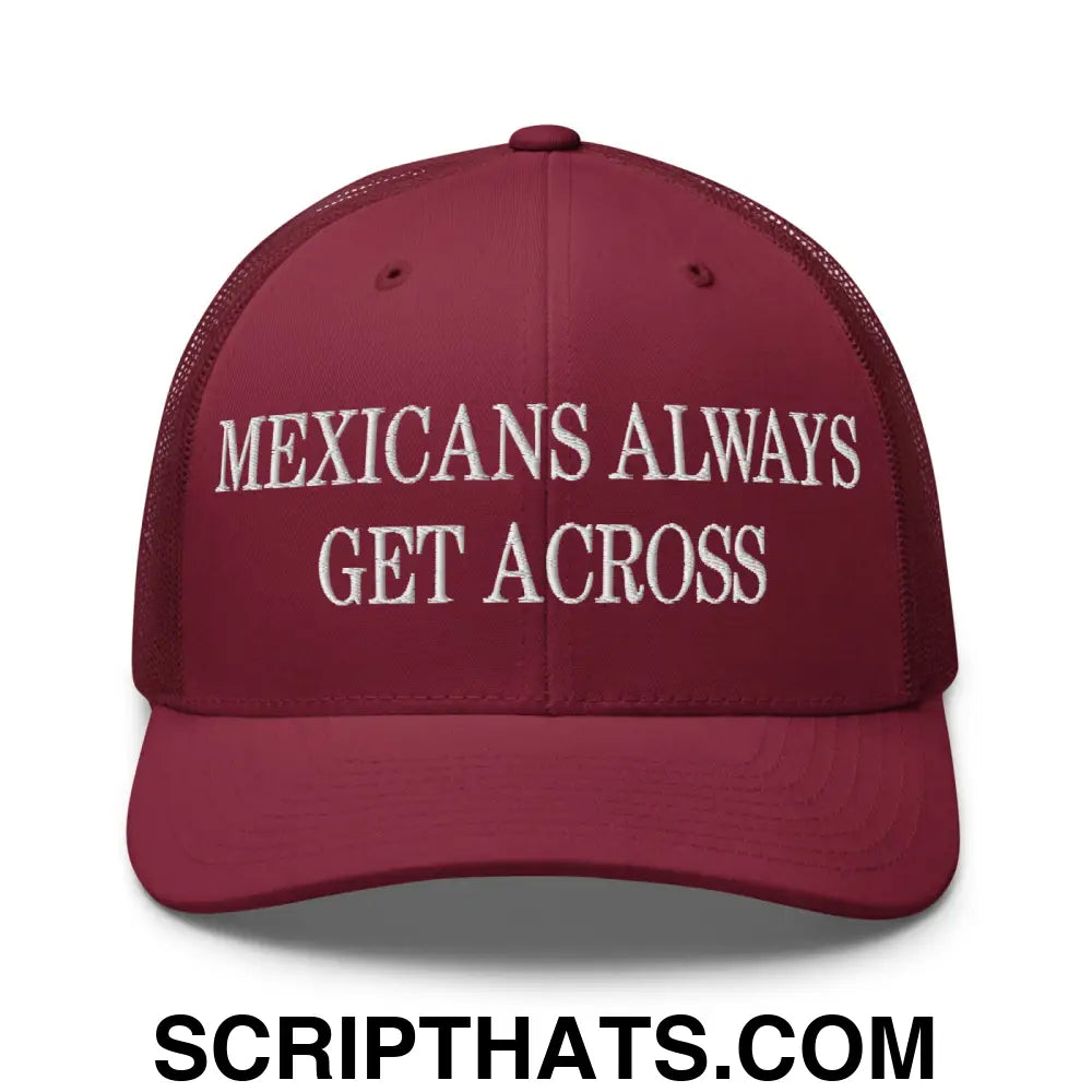 Mexicans Always Get Across Embroidered Mesh Trucker Hat Cranberry