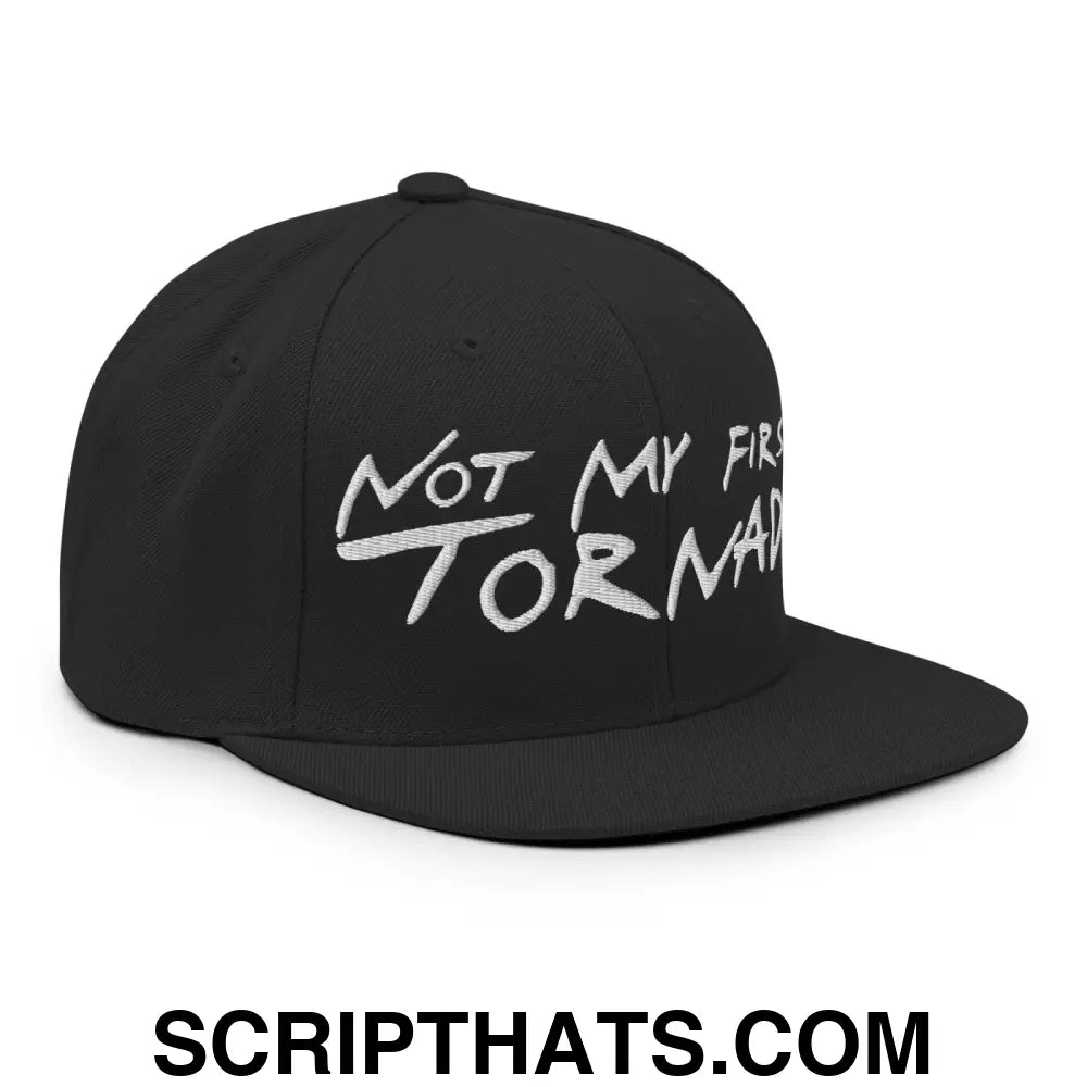 Not My First Tornado Flat Bill Brim Snapback Hat Black