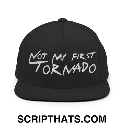 Not My First Tornado Flat Bill Brim Snapback Hat Black