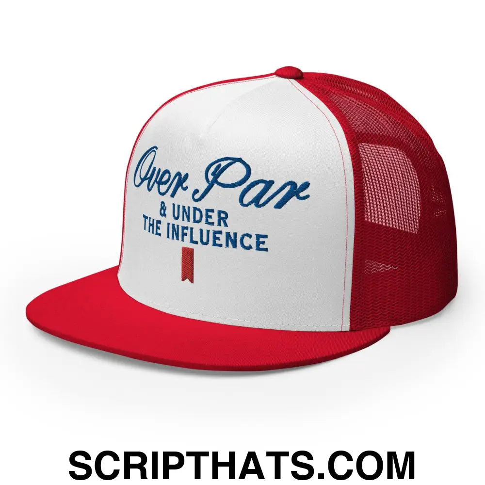 Over Par and Under the Influence Flat Bill Brim Trucker Hat Red White Red