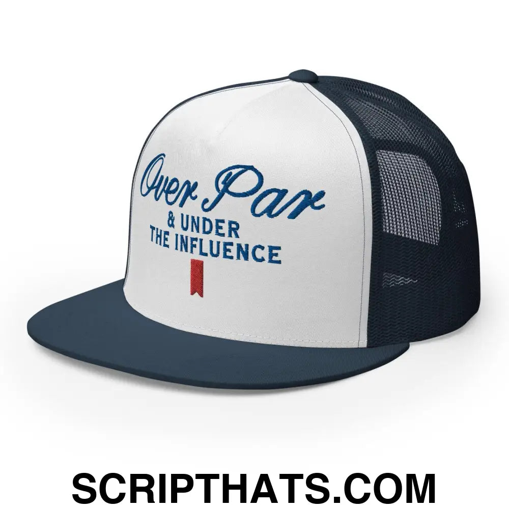 Over Par and Under the Influence Flat Bill Brim Trucker Hat Navy White Navy